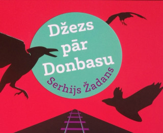 “Jāņa Rozes apgādā” iznācis romāns “Džezs pār Donbasu”