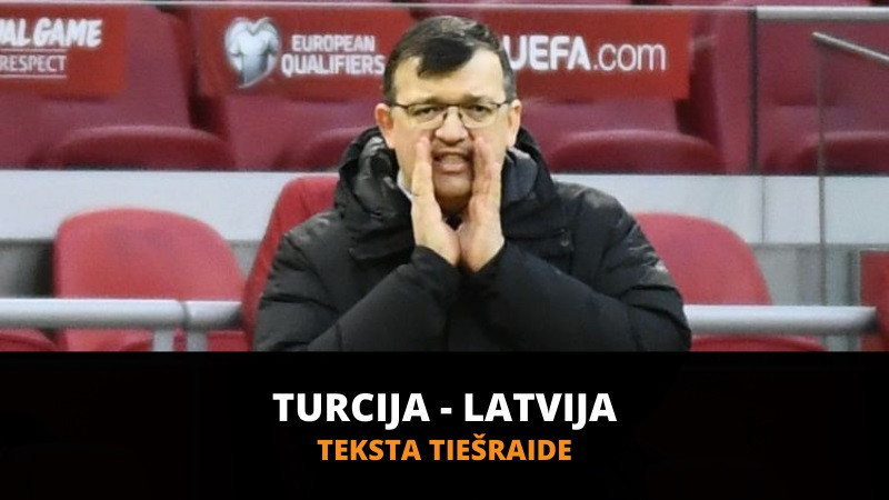 Teksta tiešraide: Turcija - Latvija (3:3, spēle beigusies)