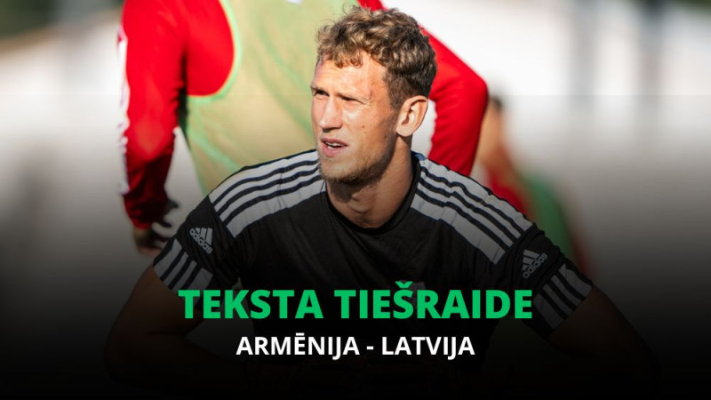 Teksta tiešraide: Armēnija - Latvija 4:1 (spēle noslēgusies)