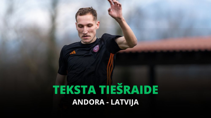 Teksta tiešraide: Andora - Latvija 0:1 (spēle noslēgusies)